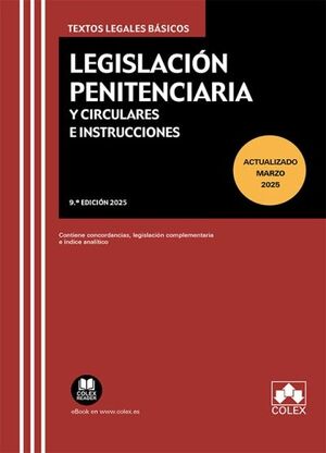 LEGISLACIÓN PENITENCIARIA Y CIRCULARES E INSTRUCCIONES (9ª EDICION MARZO 2025)