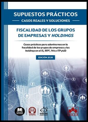 SUPUESTOS PRACTICOS CASOS REALES Y SOLUCIONES FISCALIDAD DE LOS GRUPOS DE EMPRES