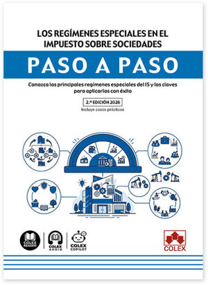 LOS REGÍMENES ESPECIALES EN EL IMPUESTO SOBRE SOCIEDADES. PASO A PASO 2ED
