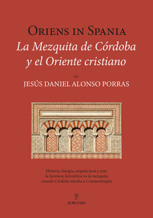 ORIENS IN SPANIA. LA MEZQUITA DE CÓRDOBA Y EL ORIENTE CRISTIANO