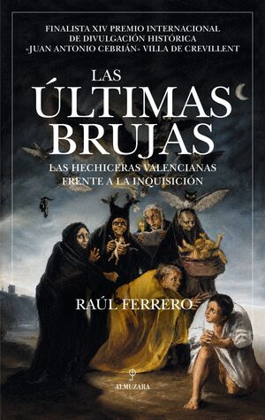 LAS ÚLTIMAS BRUJAS. LAS HECHICERAS VALENCIANAS FRENTE A LA INQUISICIÓN