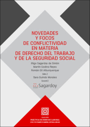 NOVEDADES Y FOCOS DE CONFLICTIVIDAD EN MATERIA DE DERECHO DEL TRABAJO Y DE LA SE