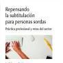 REPENSANDO LA SUBTITULACIÓN PARA PERSONAS SORDAS