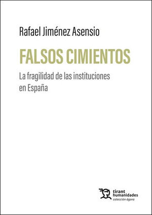 FALSOS CIMIENTOS. LA FRAGILIDAD DE LAS INSTITUCIONES EN ESPAÑA