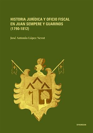 HISTORIA JURÍDICA Y OFICIO FISCAL EN JUAN SEMPERE Y GUARINOS (1790-1812)