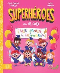 ¡NOS VAMOS A PRIMARIA! (SUPERHEROES EN EL COLE