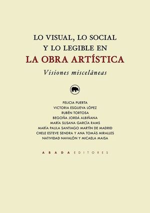 LO VISUAL, LO SOCIAL Y LO LEGIBLE EN LA OBRA ARTÍSTICA. VISIONES MISCELÁNEAS