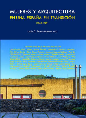 MUJERES Y ARQUITECTURA EN UNA ESPAÑA EN TRANSICION, 1962-1999