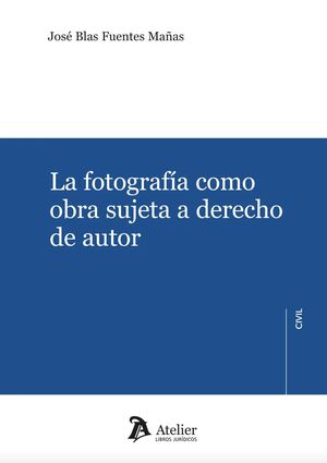 FOTOGRAFÍA COMO OBRA SUJETA A DERECHO DE AUTOR, LA