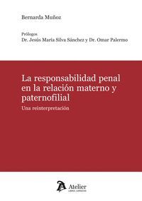 RESPONSABILIDAD PENAL EN LA RELACIÓN MATERNO Y PATERNOFILIAL, LA