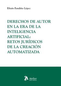 DERECHOS DE AUTOR EN LA ERA DE LA INTELIGENCIA ARTIFICIAL: RETOS JURIDICOS DE LA CREACION AUTOMATIZADA