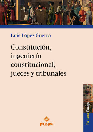 CONSTITUCION, INGENIERIA CONSTITUCIONAL, JUECES Y TRIBUNALES