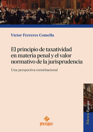 PRINCIPIO DE TAXATIVIDAD EN MATERIA PENAL Y EL VALOR NORMATIVO DE LA JURISPRUDEN