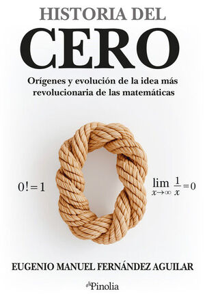 HISTORIA DEL CERO ORÍGENES Y EVOLUCIÓN DE LA IDEA MÁS REVOLUCIONARIA DE LAS MATEWMATICAS