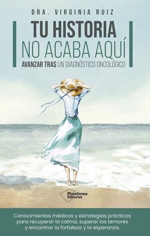 TU HISTORIA NO ACABA AQUI.AVANZAR TRAS UN DIAGNOSTICO ONCOLOGICO