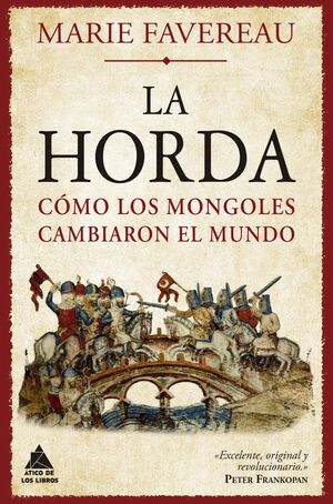 LA HORDA. CÓMO LOS MONGOLES CAMBIARON EL MUNDO