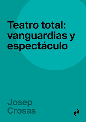 TEATRO TOTAL: VANGUARDIAS Y ESPÉCTACULO