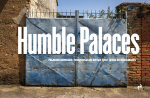 HUMBLE PALACES/ PALACIOS HUMILDES