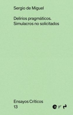 DELIRIOS PRAGMATICOS:SIMULACROS NO SOLICITADOS