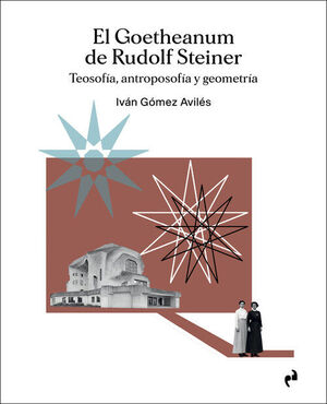 EL GOETHEANUM DE RUDOLF STEINER.TEOSOFIA, ANTROPOSOFIA Y GEOMETRIA
