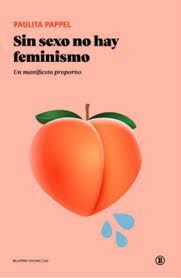 SIN SEXO NO HAY FEMINISMO. UN MANIFIESTO PROPORNO