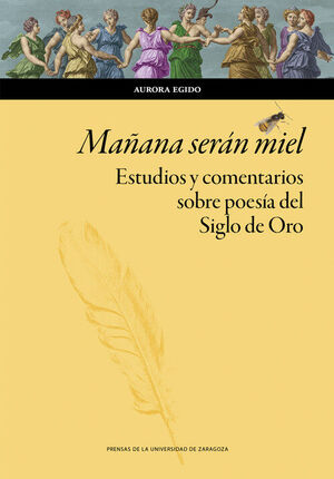 MAÑANA SERÁN MIEL. ESTUDIOS Y COMENTARIOS SOBRE POESÍA DEL SIGLO DE ORO