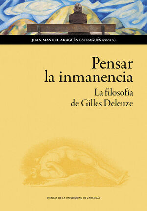 PENSAR LA INMANENCIA. LA FILOSOFÍA DE GILLES DELEUZE