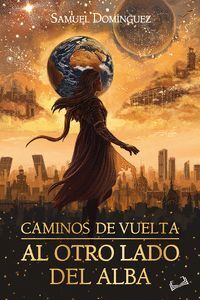 CAMINOS DE VUELTA: AL OTRO LADO DEL ALBA