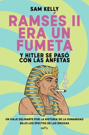 RAMSES II ERA UN FUMETA Y HITLER SE PASO CON LAS ANFETAS