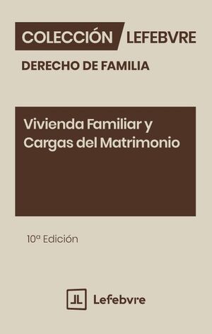 VIVIENDA FAMILIAR Y CARGAS DEL MATRIMONIO 10ª EDC.