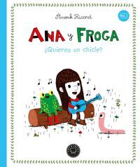 ANA Y FROGA 1: ¿QUIERES UN CHICLE? (NUEVA EDICIÓN)