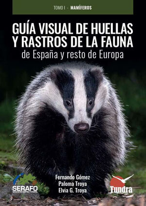 GUIA VISUAL DE HUELLAS Y RASTROS DE LA FAUNA DE ESPAÑA Y RESTO DE EUROPA