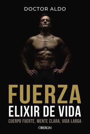 FUERZA. ELIXIR DE VIDA CUERPO FUERTE MENTE C LARA VIDA LARGA
