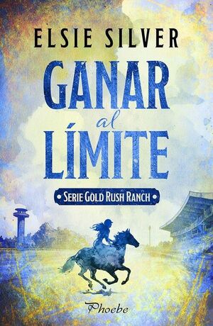 GANAR AL LÍMITE (SERIE GOLD RUSH RANCH)