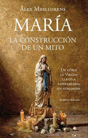 MARIA, LA CONSTRUCCION DE UN MITO