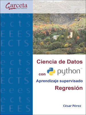 CIENCIA DE DATOS CON PYTHON: APRENDIZAJE SUPERVISADO, REGRESION