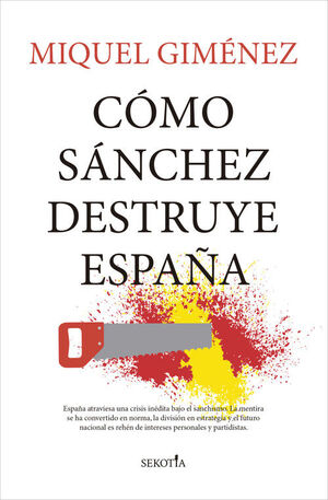 COMO SANCHEZ DESTRUYE ESPAÑA