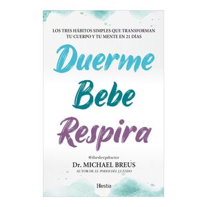 DUERME, BEBE, RESPIRA:TRES HABITOS SIMPLES TRANSFORMAN