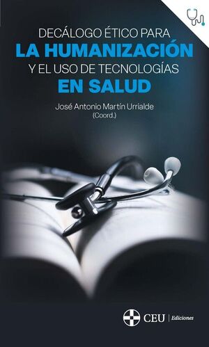 DECÁLOGO ÉTICO PARA LA HUMANIZACIÓN Y EL USO DE TECNOLOGÍAS EN SALUD