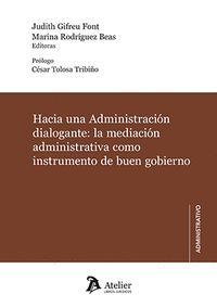 HACIA UNA ADMINISTRACIÓN DIALOGANTE: LA MEDIACIÓN ADMINISTRATIVA COMO INSTRUMENTO DE BUEN GOBIERNO