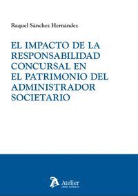 IMPACTO DE LA RESPONSABILIDAD CONCURSAL EN EL PATRIMONIO DEL ADMINISTRADOR SOCIETARIO