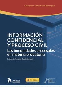 INFORMACION CONFIDENCIAL Y PROCESO CIVIL. LAS INMUNIDADES PROCESALES EN MATERIA