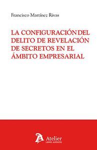 LA CONFIGURACION DEL DELITO DE REVELACION DE SECRETOS EN EL