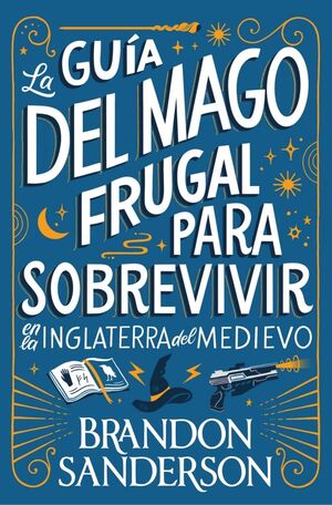 GUIA DEL MAGO FRUGAL PARA SOBREVIVIR EN INGLATERRA DEL MEDIEVO