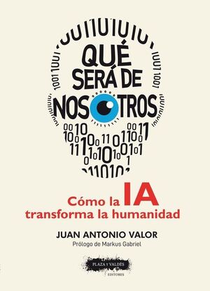 QUE SERA DE NOSOTROS. COMO LA IA TRANSFORMA LA HUMANIDAD