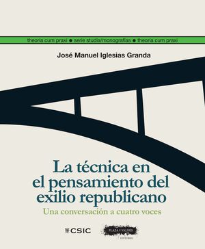 LA TECNICA EN EL PENSAMIENTO DEL EXILIO REPUBLICANO