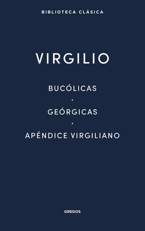 BUCOLICAS - GEORGICAS - APENDICE VIRGILIANO