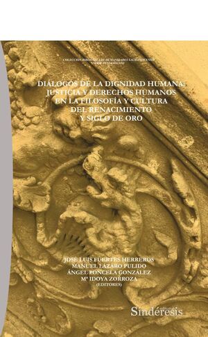 DIÁLOGOS DE LA DIGNIDAD HUMANA: JUSTICIA Y DERECHOS HUMANOS EN LA FILOSOFÍA Y CULTURA DEL RENACIMIENTO Y SIGLO DE ORO