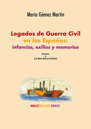 LEGADOS DE GUERRA CIVIL EN LAS ESPAÑAS: INFANCIAS, EXILIOS Y MEMO