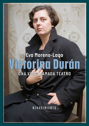 VICTORINA DURÁN. UNA VIDA LLAMADA TEATRO